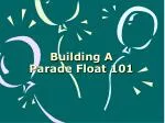 Building A Parade Float 101 - slide 1