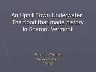 An Uphill Town Underwater: The flood that made history in Sharon, Vermont