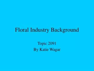 Floral Industry Background