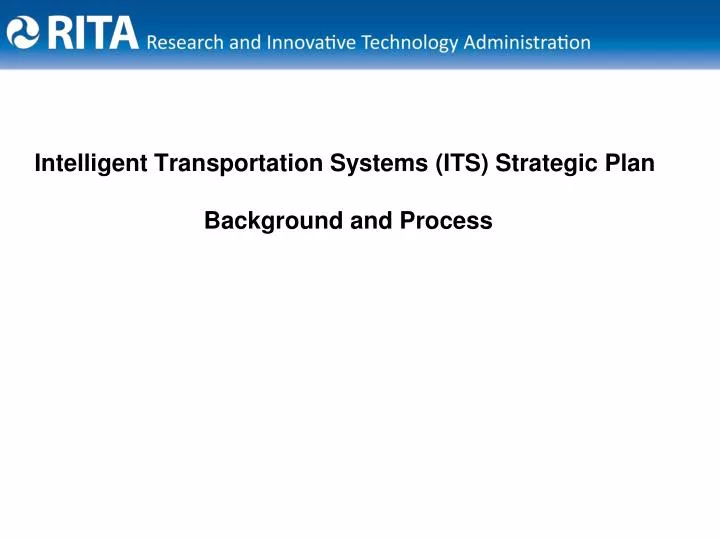 intelligent transportation systems its strategic plan background and process