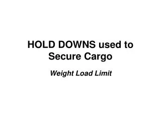HOLD DOWNS used to Secure Cargo
