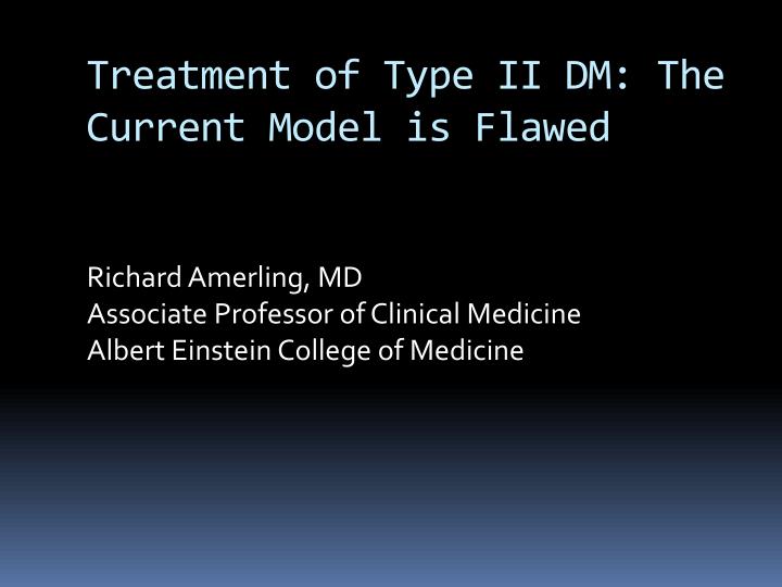 treatment of type ii dm the current model is flawed