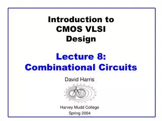 Introduction to CMOS VLSI Design Lecture 8: Combinational Circuits