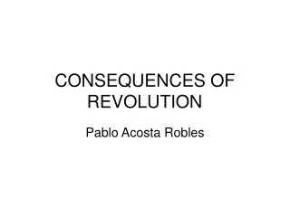 CONSEQUENCES OF REVOLUTION
