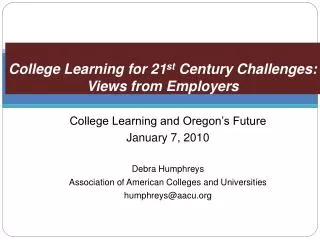 College Learning for 21 st Century Challenges: Views from Employers