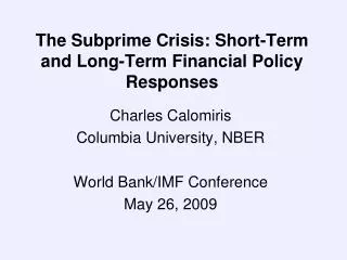 The Subprime Crisis: Short-Term and Long-Term Financial Policy Responses