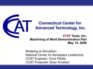 Modeling &amp; Simulation National Center for Aerospace Leadership CCAT Engineer: Chris Pfeifer CCAT Presenter: Brian Ki