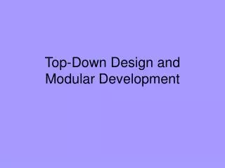 Top-Down Design and Modular Development