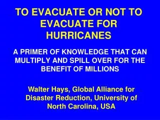 TO EVACUATE OR NOT TO EVACUATE FOR HURRICANES