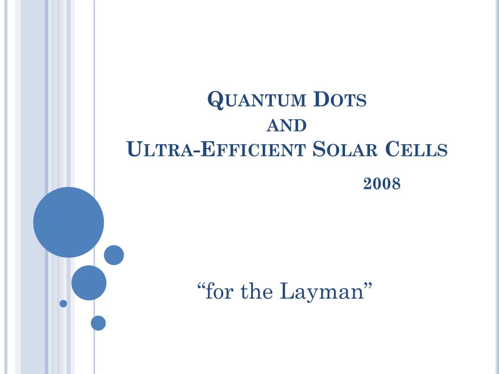 PPT - Quantum Dots and Ultra-Efficient Solar Cells PowerPoint ...