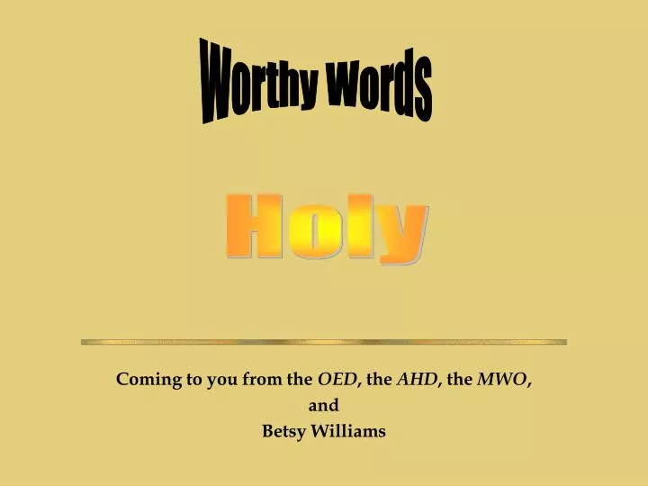 coming to you from the oed the ahd the mwo and betsy williams