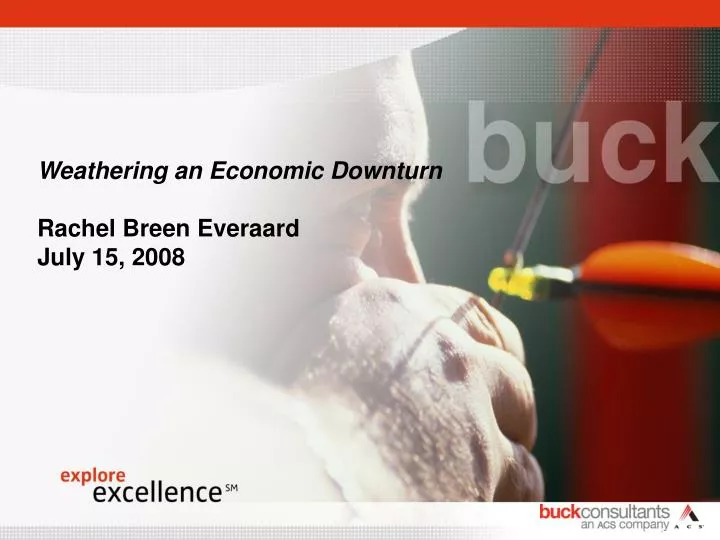 weathering an economic downturn rachel breen everaard july 15 2008