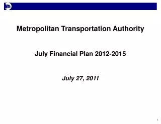 Metropolitan Transportation Authority July Financial Plan 2012-2015 July 27, 2011