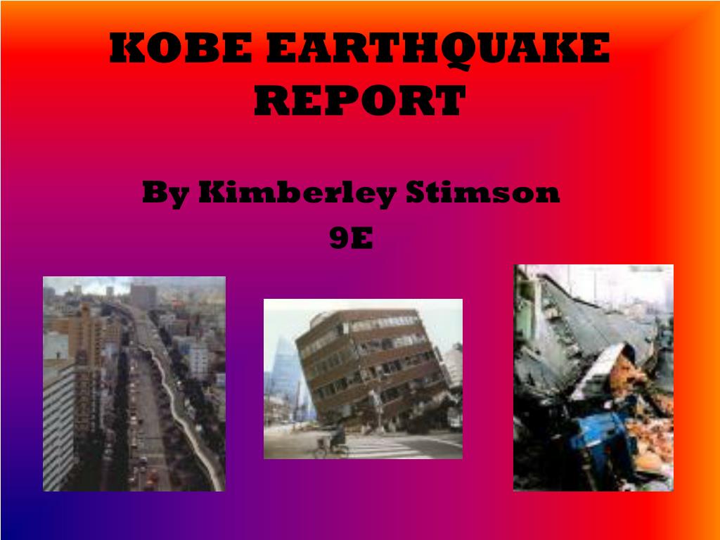 PPT - KOBE EARTHQUAKE REPORT PowerPoint Presentation, free download ...