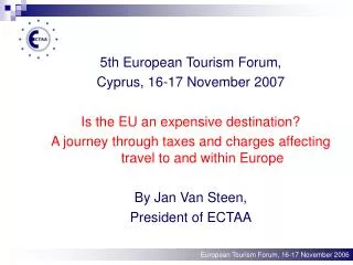5th European Tourism Forum, Cyprus, 16-17 November 2007 Is the EU an expensive destination?