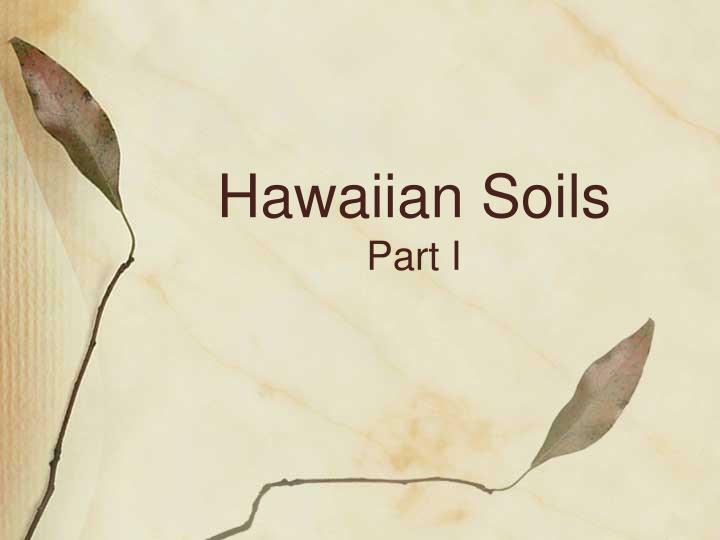 hawaiian soils part i