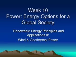 Week 10 Power: Energy Options for a Global Society
