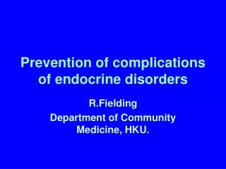 Prevention of complications of endocrine disorders