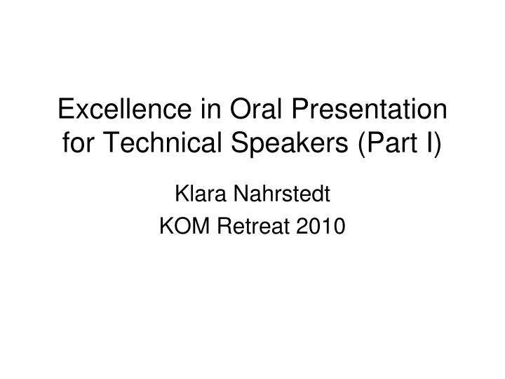 excellence in oral presentation for technical speakers part i