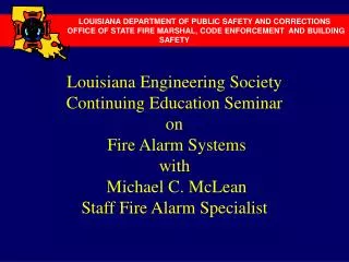 Louisiana Engineering Society Continuing Education Seminar on Fire Alarm Systems with Michael C. McLean Staff Fire Al