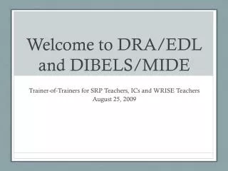 Welcome to DRA/EDL and DIBELS/MIDE