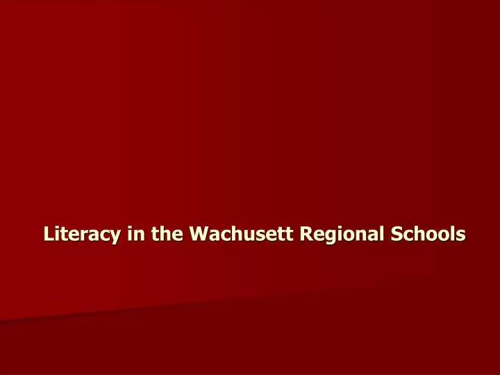 literacy in the wachusett regional schools