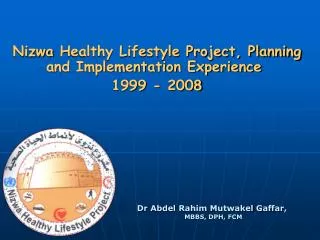Dr Abdel Rahim Mutwakel Gaffar , MBBS, DPH, FCM