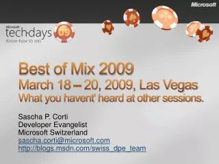 Best of Mix 2009 March 18 – 20, 2009, Las Vegas What you havent' heard at other sessions.