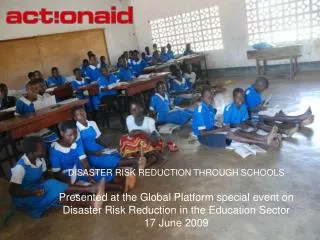 DISASTER RISK REDUCTION THROUGH SCHOOLS Presented at the Global Platform special event on Disaster Risk Reduction in the