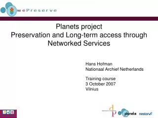 Planets project Preservation and Long-term access through Networked Services