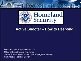 Active Shooter – How to Respond Department of Homeland Security Office of Infrastructure Protection Sector Specific Agen