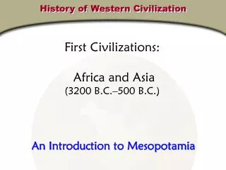 First Civilizations: Africa and Asia (3200 B.C.–500 B.C.)