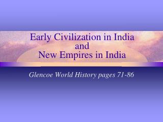 Early Civilization in India and New Empires in India