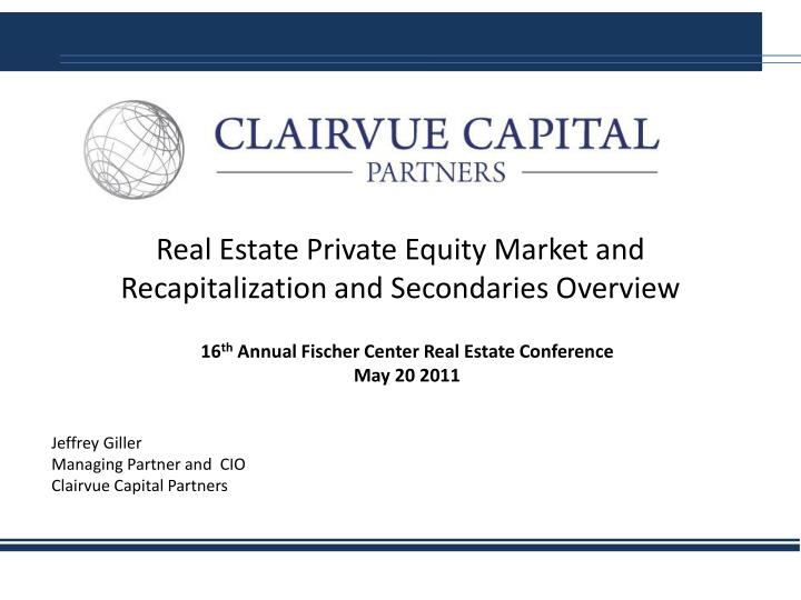 real estate private equity market and recapitalization and secondaries overview