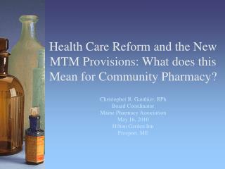 Health Care Reform and the New MTM Provisions: What does this Mean for Community Pharmacy?