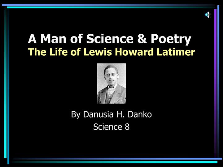 a man of science poetry the life of lewis howard latimer