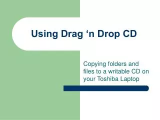 Using Drag ‘n Drop CD