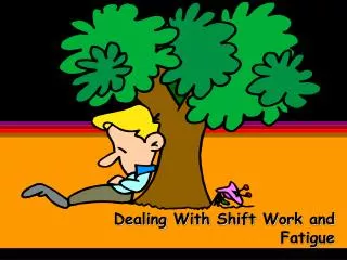 Dealing With Shift Work and Fatigue