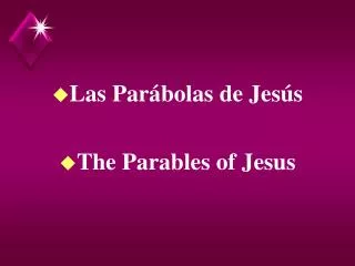 Las Parábolas de Jesús The Parables of Jesus