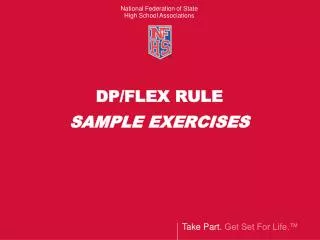 DP/FLEX RULE SAMPLE EXERCISES