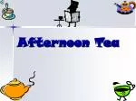 Afternoon Tea - slide 1