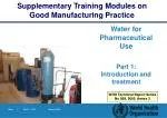 Water for Pharmaceutical Use Part 1: Introduction and treatment - slide 1