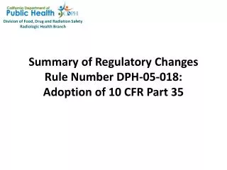 Summary of Regulatory Changes Rule Number DPH-05-018: Adoption of 10 CFR Part 35