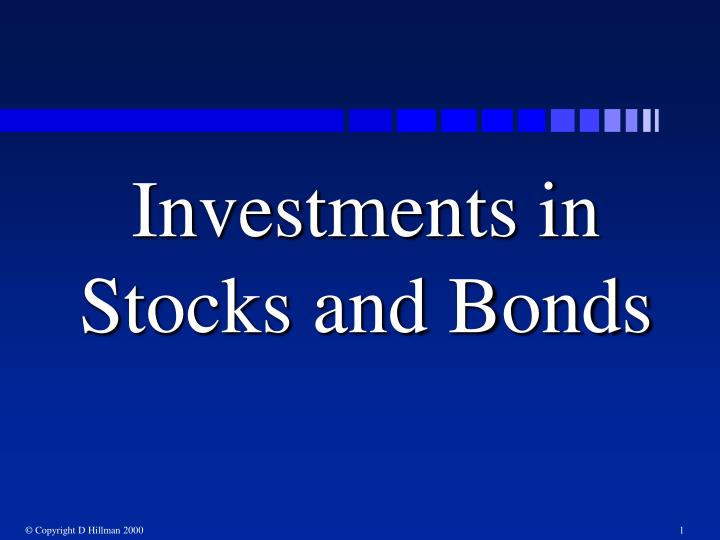 investments in stocks and bonds