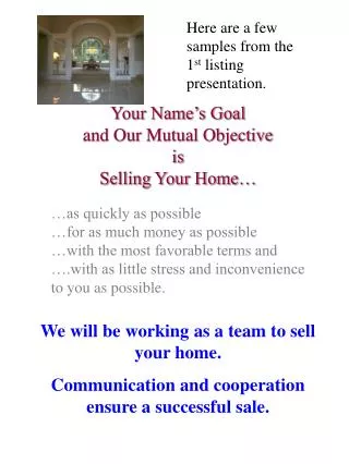 Your Name’s Goal and Our Mutual Objective is Selling Your Home…