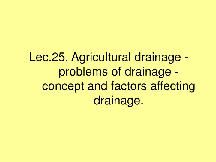 lec 25 agricultural drainage problems of drainage concept and factors affecting drainage