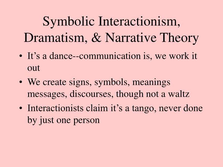 symbolic interactionism dramatism narrative theory