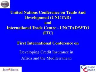 United Nations Conference on Trade And Development (UNCTAD) and International Trade Centre - UNCTAD/WTO (ITC) First In