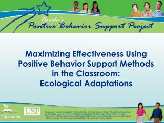 Maximizing Effectiveness Using Positive Behavior Support Methods in the Classroom: Ecological Adaptations