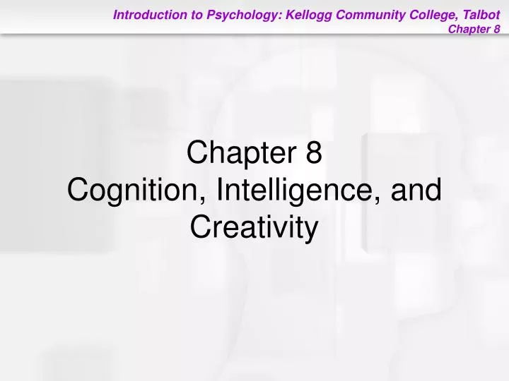 chapter 8 cognition intelligence and creativity